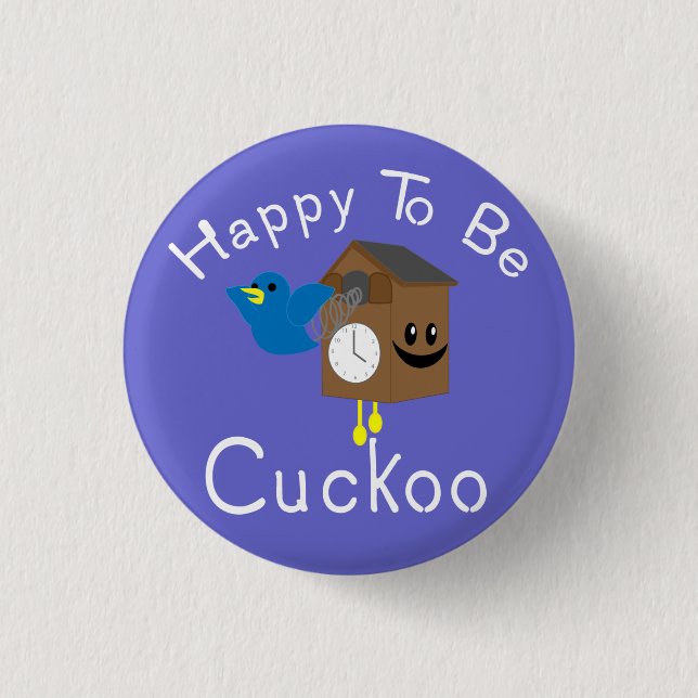 Happy to be Cuckoo 1 Inch Round Button (Front)
