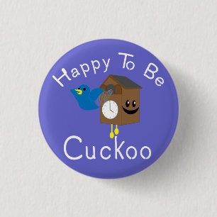Happy to be Cuckoo 1 Inch Round Button