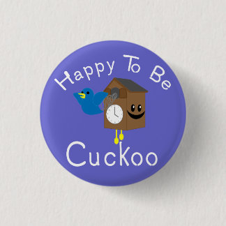 Happy to be Cuckoo 1 Inch Round Button