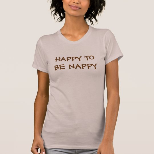 Happy to be Nappy T-shirt