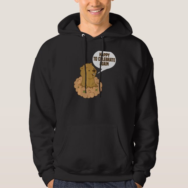 Happy To Celebrate Again Funny Groundhog Day Celeb Hoodie (Front)