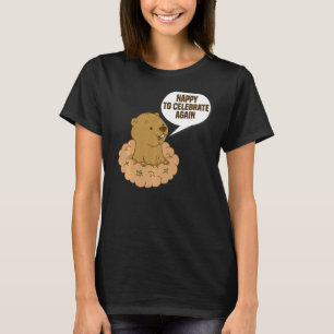 Happy To Celebrate Again Funny Groundhog Day Celeb T-Shirt