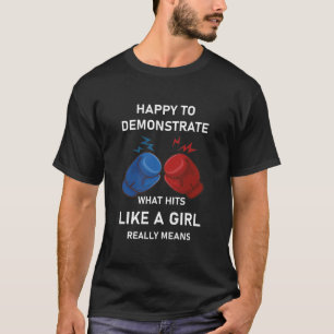 Happy to demonstrate what hits - Boxing T-Shirt