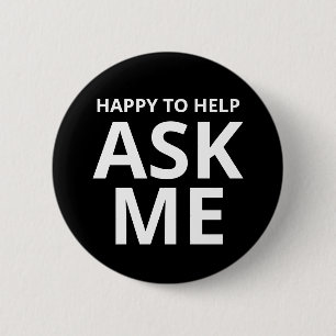 Happy to Help ASK ME Black 2 Inch Round Button