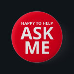 Happy to Help ASK ME Red 2 Inch Round Button<br><div class="desc">Happy to Help ASK ME Red Button</div>