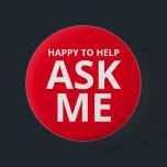 Happy to Help ASK ME Red 2 Inch Round Button<br><div class="desc">Happy to Help ASK ME Red Button</div>
