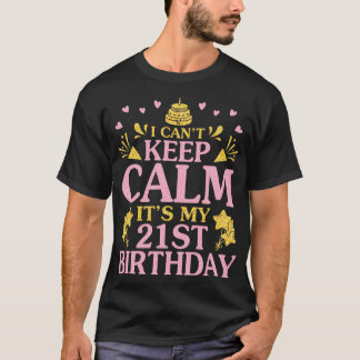Happy To Me 21 Years Old Was Born In 1999 I Cant K T-Shirt