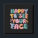Happy To See Your Face Back To School Retro Teache Magnet<br><div class="desc">Happy To See Your Face Back To School Retro Teacher Women</div>