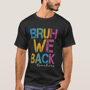 Happy To See Your Face Bruh We Back Teachers Funny T-Shirt