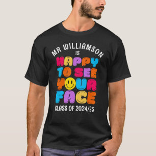 HAPPY TO SEE YOUR FACE Customizable Class Teacher T-Shirt