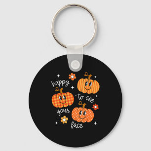 Happy To See Your Face Pumpkin Halloween Autumn Th Keychain