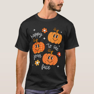 Happy To See Your Face Pumpkin Halloween Autumn Th T-Shirt