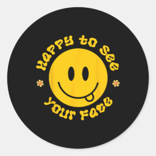 Happy To See Your Face Smile Face Back To School F Classic Round Sticker