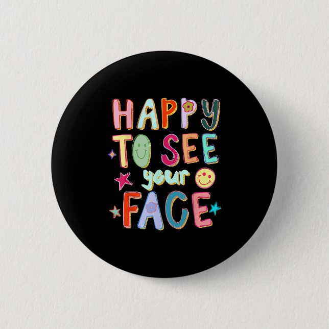 Happy To See Your Face Teacher Retro Funny Back To 2 Inch Round Button (Front)