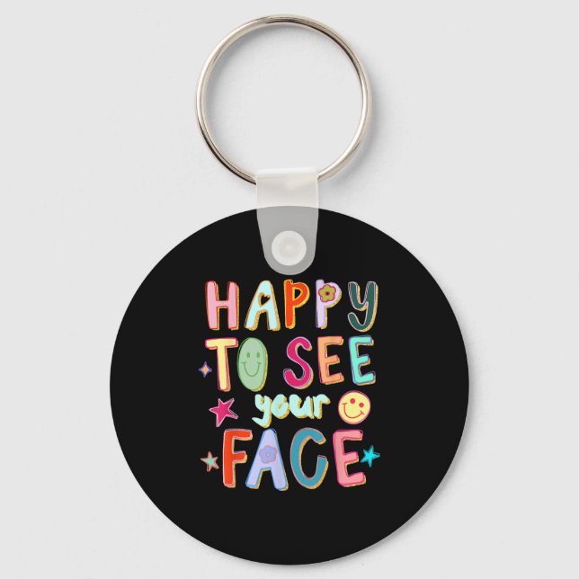 Happy To See Your Face Teacher Retro Funny Back To Keychain (Front)