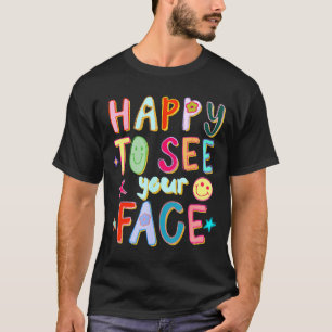 Happy To See Your Face Teacher Retro Funny Back To T-Shirt