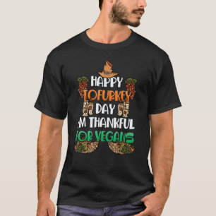 Happy Tofurkey Day Vegans Vegetarian Tofu T-Shirt