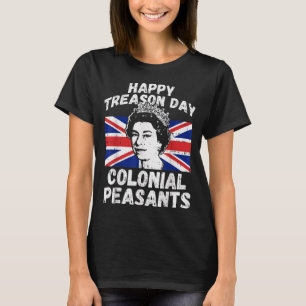 Happy Treason Day Colonial Peasants USA 4th of T-Shirt