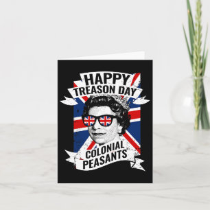 Happy Treason Day Funny Queen Elizabeth 4th Of Jul Card