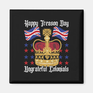 Happy Treason Day Independence Day Fun 4th Of July Magnet