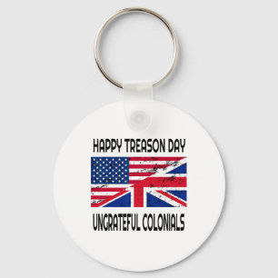 Happy Treason Day Ungrateful Colonials Funny Appar Keychain