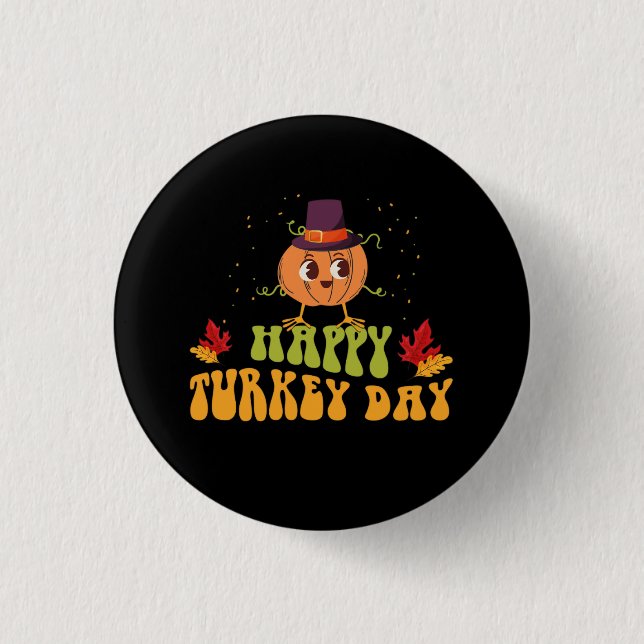 happy turkey day fall thanksgiving day special 1 inch round button (Front)