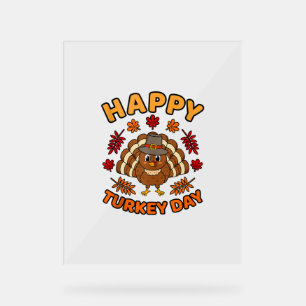 Happy Turkey Day Funny Thanksgiving Family Men Wom Acrylic Sign