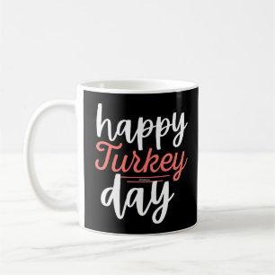 HAPPY TURKEY DAY funny thanksgiving turkey         Coffee Mug