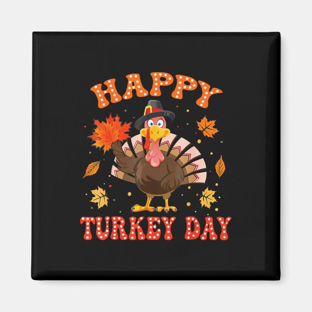 Happy Turkey Day Shirt For Women Happy Thanksgivin Magnet (Front)