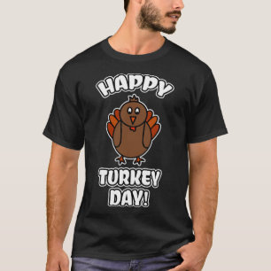 Happy Turkey Day T-Shirt
