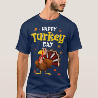 Happy Turkey Day  Thanksgiving Day  Holiday Gift   T-Shirt