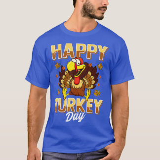 Happy Turkey Day Thanksgiving Day Holiday Gift T-Shirt