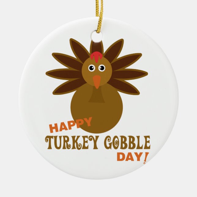 Happy Turkey Gobble Day Thanksgiving Ceramic Ornament (Front)