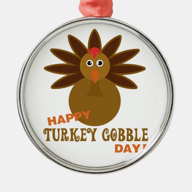 Happy Turkey Gobble Day Thanksgiving Metal Ornament (Front)