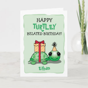 Happy Turtley Belated Birthday Card with Turtle
