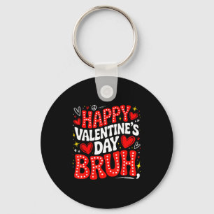 Happy Valentine Bruh Heart Love Valentine Boys Gir Keychain
