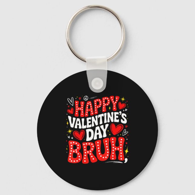 Happy Valentine Bruh Heart Love Valentine Boys Gir Keychain (Front)
