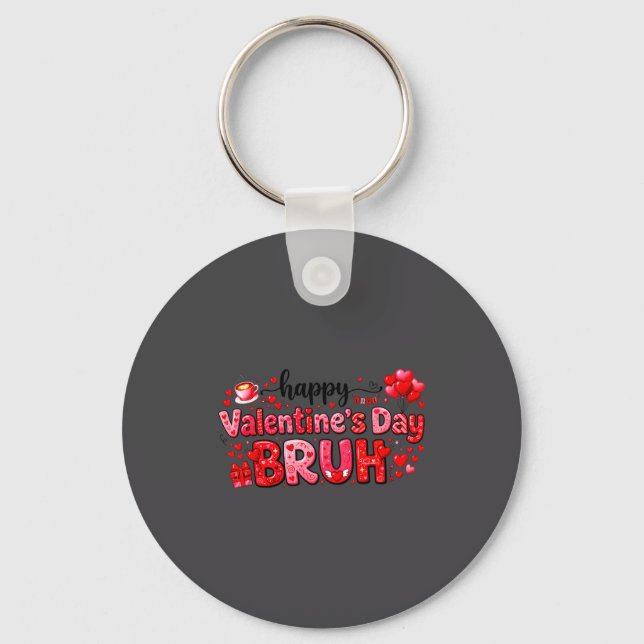 Happy Valentine’s Day Bruh Funny Valentine Couple  Keychain (Front)