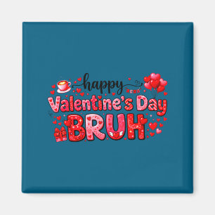 Happy Valentine’s Day Bruh Funny Valentine Couple Magnet