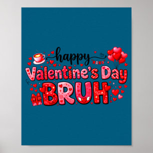 Happy Valentine’s Day Bruh Funny Valentine Couple Poster