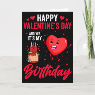 Happy Valentines Day &amp; Yes Its My Birthday Gif Card