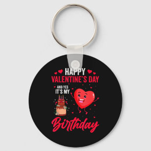 Happy Valentines Day & Yes Its My Birthday Gif Keychain
