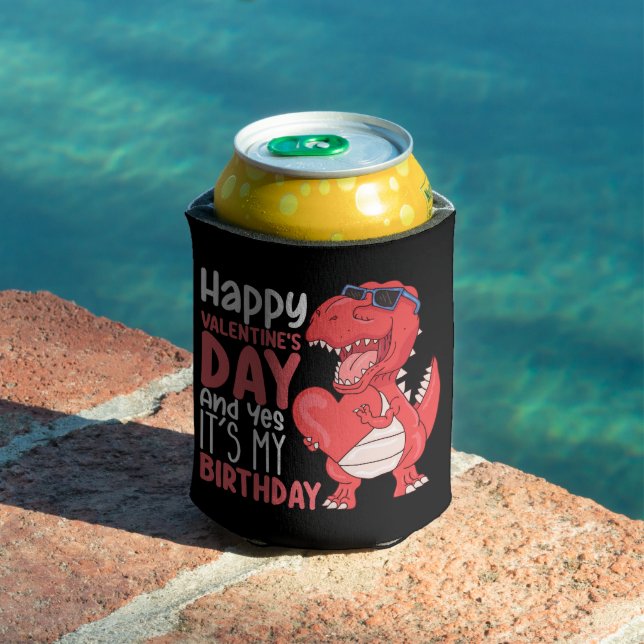 Happy Valentine's Day And Yes It's My Birthday Can Cooler (In Situ Pool)