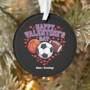 Happy Valentines Day Baseball Basketball Football  Ornament