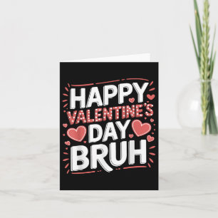 Happy Valentines Day Bruh Heart Love Valentine Boy Card