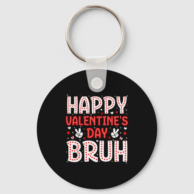 Happy Valentines Day Bruh Heart Love Valentine Boy Keychain (Front)