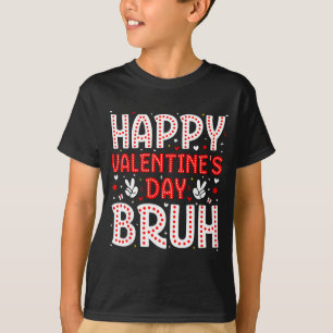 Happy Valentines Day Bruh Heart Love Valentine Boy T-Shirt