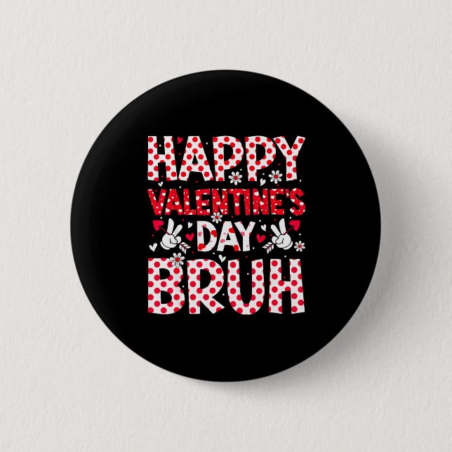 Happy Valentines Day Bruh Heart Valentine Boys Gir 2 Inch Round Button (Front)