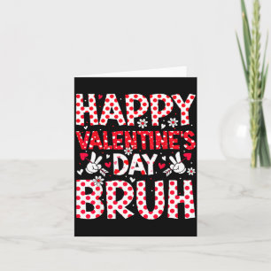 Happy Valentines Day Bruh Heart Valentine Boys Gir Card