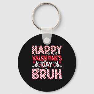 Happy Valentines Day Bruh Heart Valentine Boys Gir Keychain